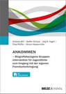 ANKOMMEN - Biografiebezogene Gruppenintervention für Jugendliche zum Umgang mit der eigenen Fremdunterbringung - Andreas Witt ; Steffen Schepp ; Jörg M. Fegert ; Elisa Pfeiffer - 9783779984153