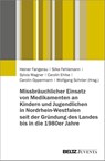Missbräuchlicher Einsatz von Medikamenten an Kindern und Jugendlichen in Nordrhein-Westfalen seit der Gründung des Landes bis in die 1980er Jahre - Heiner Fangerau ; Silke Fehlemann ; Sylvia Wagner - 9783779993582