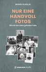 Nur eine Handvoll Fotos - Ingrid Scholze ; Martin Gehring - 9783780120175