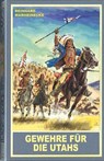 Gewehre für die Utahs - Reinhard Marheinecke - 9783780201478