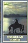 Rückkehr zum Silbersee - Wolfgang Berger - 9783780201492