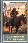 Old Firehands letzter Kampf - Friedhelm Schneidewind - 9783780205766