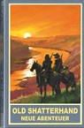 Old Shatterhand - Neue Abenteuer - Lennardt M. Arndt ; Katrin Ebel ; Jutta Laroche ; Katharina Maier - 9783780205780