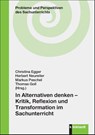 In Alternativen denken - Kritik, Reflexion und Transformation im Sachunterricht - Christina Egger ; Herbert Neureiter ; Markus Peschel - 9783781526235