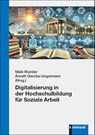 Digitalisierung in der Hochschulbildung für Soziale Arbeit - Annett Giercke-Ungermann ; Maik Wunder - 9783781527065
