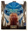 150 Jahre Schiffe für die Meere der Welt - Matthias Gretzschel - 9783782215176