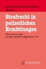 Strafrecht in polizeilichen Ermittlungen - Sascha Kische ; Sebastian König ; Kathrin Wick-Rentrop ; Pascale Woeste - 9783783240535