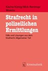 Strafrecht in polizeilichen Ermittlungen - Sascha Kische ; Sebastian König ; Kathrin Wick-Rentrop ; Pascale Woeste ; Kische König Wick-Rentrop Woeste - 9783783240573