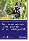Ressourcenorientierte Pädagogik in der Kinder- und Jugendhilfe - Klaus Esser ; Catja Teicher ; Michael Macsenaere - 9783784137926