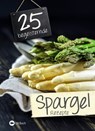 25 begeisternde Spargelrezepte -  - 9783784392059