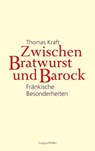 Zwischen Bratwurst und Barock - Thomas Kraft - 9783784481432