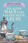 Ein altes Haus und lauter nette Leute - Helga Leeb - 9783784482750
