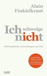 Ich schweige nicht - Alain Finkielkraut - 9783784484129