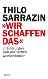 "Wir schaffen das" - Thilo Sarrazin - 9783784484136