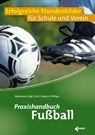 Praxishandbuch Fußball - Winfried Abt ; Patrick Singrün ; Adrian Philipp - 9783785319468