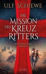 Die Mission des Kreuzritters - Ulf Schiewe - 9783785727591