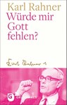 Würde mir Gott fehlen? - Karl Rahner - 9783786733164