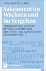 Sakrament im Wachsen und im Vergehen - Johannes Schelhas - 9783786734062