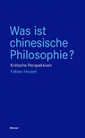 Was ist chinesische Philosophie? - Fabian Heubel - 9783787338085