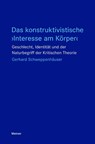 Das konstruktivistische 'Interesse am Körper' - Gerhard Schweppenhäuser - 9783787349937