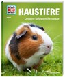 WAS IST WAS Band 72 Haustiere. Unsere liebsten Freunde - Annette Hackbarth - 9783788620936