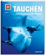 WAS IST WAS Band 139 Tauchen. Faszination unter Wasser - Uli Kunz ; Florian Huber - 9783788620981