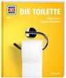 WAS IST WAS Band 147. Die Toilette. Alles zum stillen Örtchen - Florian Kinast - 9783788621162