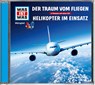 Was ist was Hörspiel-CD: Der Traum vom Fliegen/ Helikopter im Einsatz -  - 9783788628864