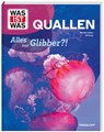 WAS IST WAS Quallen. Alles nur Glibber?! - Uli Kunz ; Florian Huber - 9783788677053