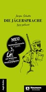 Die Jägersprache kurz gefasst/Die Weidmannssprache in Tabellen - Jürgen Schulte - 9783788820114