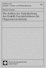 Die deliktische Außenhaftung des GmbH-Geschäftsführers für Organisationsdefizite - GRÜNWALD,  Michael - 9783789058417