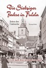Die Siebziger Jahre in Fulda - Thomas Heiler - 9783790005028