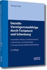 Gezielte Vermögensnachfolge durch Testament und Schenkung - FRITZ,  Thomas - 9783791039688