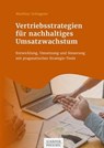 Vertriebsstrategien für nachhaltiges Umsatzwachstum - Matthias Schlageter - 9783791047218