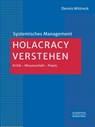 Holacracy verstehen - Dennis Wittrock - 9783791061511
