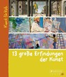 13 große Erfindungen der Kunst - Florian Heine - 9783791370613