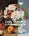 Carl Schuch und Frankreich - Alexander Eiling ; Roland Dorn ; Juliane Betz - 9783791376493