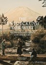 Die Entdeckung der Welt - Olivier Loiseaux ; Gilles Fumey ; Freddy Langer - 9783791385914