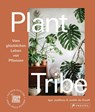 Plant Tribe: Vom glücklichen Leben mit Pflanzen - Igor Josifovic ; Judith De Graaff - 9783791387062