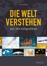 Die Welt verstehen mit 264 Infografiken - Jan Schwochow - 9783791387109