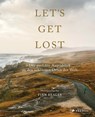 Let's Get Lost: Der perfekte Augenblick an den schönsten Orten der Welt - Finn Beales - 9783791388526