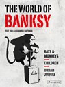 The World of Banksy. Alles was du von Banksy kennen musst in 3 Bänden im Schuber - Alessandra Mattanza - 9783791393087
