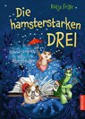 Die hamsterstarken Drei - Katja Frixe - 9783791501383