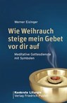 Wie Weihrauch steige mein Gebet vor dir auf - Werner Eizinger - 9783791721378