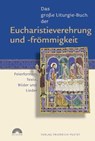 Das große Liturgie-Buch der Eucharistieverehrung und -frömmigkeit - Guido Fuchs - 9783791722023