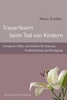 Trauerfeiern beim Tod von Kindern - Klaus Schäfer - 9783791722993
