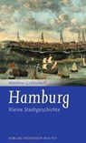 Hamburg - Kleine Stadtgeschichte - Matthias Gretzschel - 9783791727639