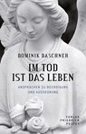 Im Tod ist das Leben - Dominik Daschner - 9783791729114