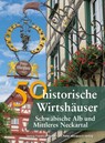 50 historische Wirtshäuser Schwäbische Alb und Mittleres Neckartal - Franziska Gürtler ; Bastian Schmidt ; Richter Gerald - 9783791729329