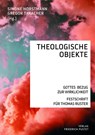 Theologische Objekte - Simone Horstmann ; Gregor Taxacher - 9783791732947
